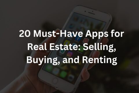 20 Must-Have Apps for Real Estate: Selling, Buying, and Renting